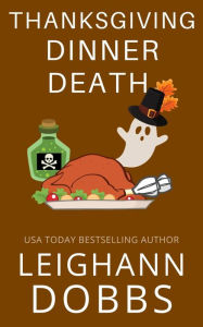 Title: Thanksgiving Dinner Death, Author: Leighann Dobbs