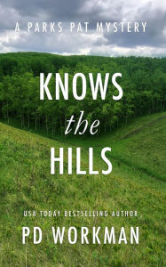 Title: Knows the Hills: A quick-read police procedural set in picturesque Canada, Author: P. D. Workman