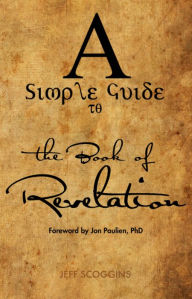 Title: A Simple Guide to the Book of Revelation, Author: Jeff Scoggins