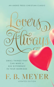 Title: Lovers Always: Small Things That Can Make a Big Difference in Your Marriage, Author: F. B. Meyer