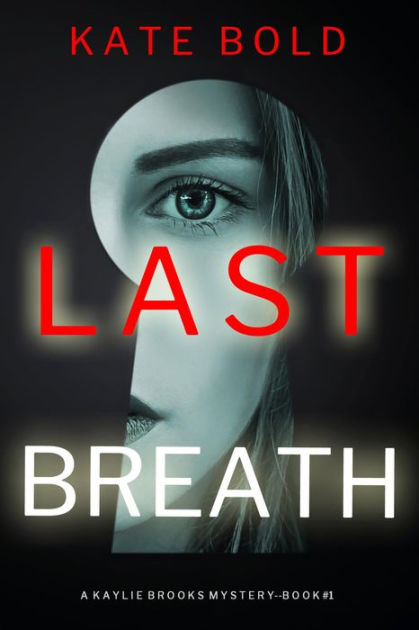 Last Breath (A Kaylie Brooks Psychological Suspense ThrillerBook 1) By ...