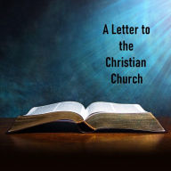 Title: A Letter to the Christian Church, Author: Frederick Lyle Morris