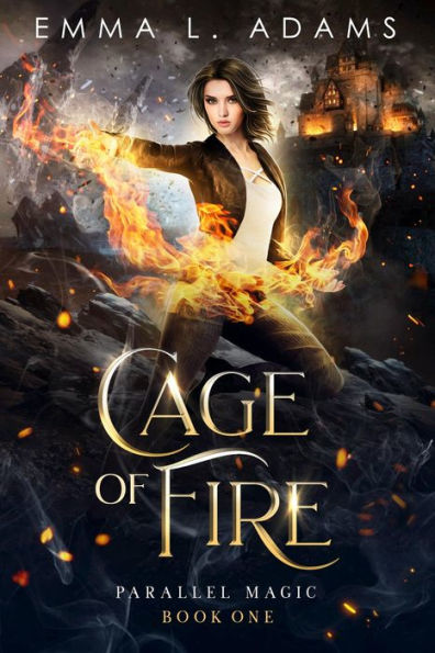 Cage of Fire: (Parallel Magic #1)