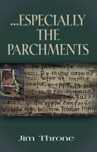 Title: ...Especially the Parchments, Author: Jim Throne