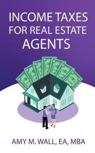 Title: Income Taxes for Real Estate Agents, Author: Amy Wall