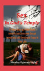 Sex in God's Temple 15 Easy Ways to Understand, Identify and Overcome Sexual Immorality and Emotional Traps in Your Life: Practical 