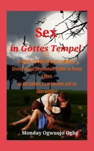 Title: Sex in Gottes Tempel 15 einfache Möglichkeiten, sexuelle Unmoral und emotionale Fallen in Ihrem Leben zu verstehen, zu e: praktisches geschrieben wie man