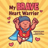 Title: My Brave Heart Warrior, Author: Jennifer Diaz