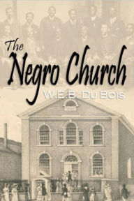 Title: The Negro Church, Author: W. E. B. Du Bois