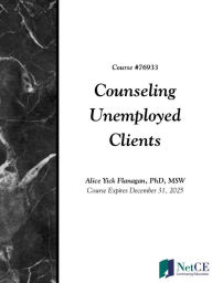 Title: Counseling Unemployed Clients, Author: Alice Yick Flanagan