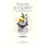 Title: You're So Quirky: A Late-Diagnosed Neurodivergent's Guide to Introspective Self-Discovery: Unmasking ADHD annd, Author: Colette Jaymes