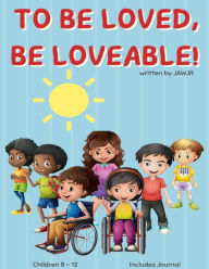 Title: To Be Loved, Be Loveable!: Children 8-12, Author: Jawjr