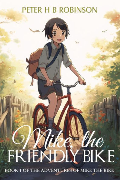 Mike, the Friendly Bike.: What every kid needs, a talking bike.