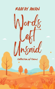 Title: Words Left Unsaid, Author: Raafay Awan