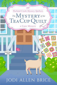 Title: The Mystery of the Tea Cup Quilt, Author: Jodi Allen Brice