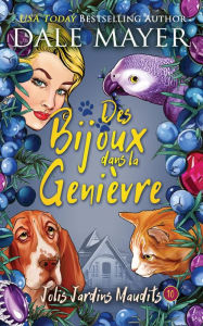 Title: Des Bijoux dans la Genièvre, Author: Dale Mayer