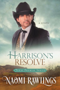 Title: Harrison's Resolve: Texas Promise Novella, Author: Naomi Rawlings