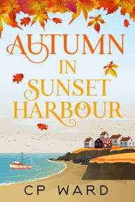 Title: Autumn in Sunset Harbour, Author: Cp Ward