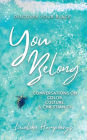 You Belong: Conversations on Color, Culture, and Christianity