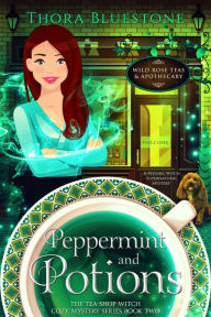 Title: Peppermint and Potions: A Psychic Witch Supernatural Cozy Mystery, Author: Thora Bluestone