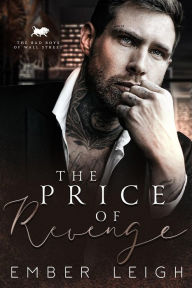 Title: The Price of Revenge: a second chance, billionaire romance, Author: Ember Leigh