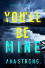 You'll Be Mine (A Megan York Suspense ThrillerBook Three)