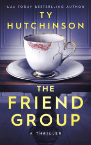 Title: The Friend Group, Author: Ty Hutchinson