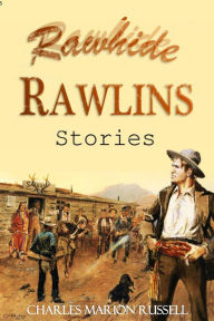 Title: Rawhide Rawlins Stories, Author: Charles Marion Russell