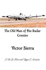 Title: The Old Man of the Radar Connies: Victor Sierra, Author: L. De La Torre