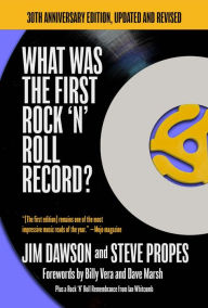 Title: What Was The First Rock 'N' Roll Record: 30th Anniversary Edition, Updated and Revised, Author: Jim Dawson