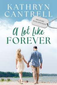 Title: A Lot Like Forever, Author: Kathryn Cantrell