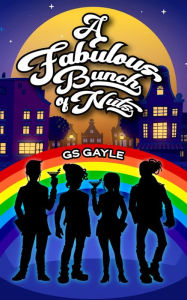 Title: A Fabulous Bunch of Nuts: Fab Friends Book 1, Author: GS Gayle