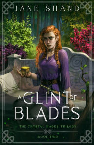 Title: A Glint of Blades: An epic young adult fantasy with magic, adventure and intrigue, Author: Jane Shand