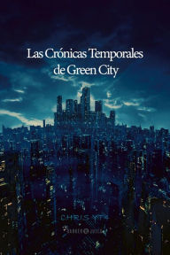 Title: Las Crónicas Temporales de Green City, Author: CHRIS YT4