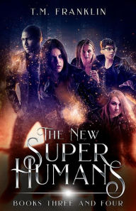 Title: The New Super Humans, Books Three and Four, Author: T. M. Franklin