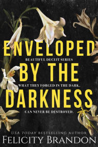 Title: Enveloped By The Darkness: A Captivating Dark Romance, Author: Felicity Brandon