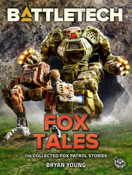 BattleTech: Fox Tales: (The Collected Fox Patrol Stories)