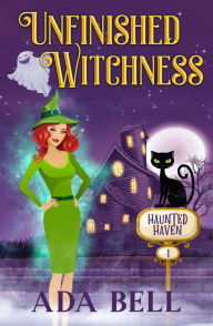 Title: Unfinished Witchness, Author: Ada Bell