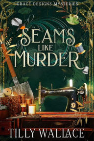 Title: Seams like Murder, Author: Tilly Wallace