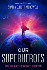 Title: Our Superheroes (The World Through Their Eyes), Author: Libra Hicks