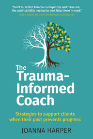 Title: The Trauma-Informed Coach, Author: Joanna Harper