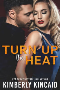 Title: Turn Up The Heat, Author: Kimberly Kincaid