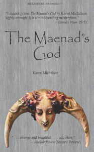 Title: The Maenad's God, Author: Karen Michalson