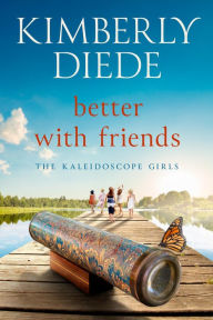 Title: Better with Friends, Author: Kimberly Diede