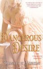 Dangerous Desire: The complete darkly sensuous historical romance trilogy