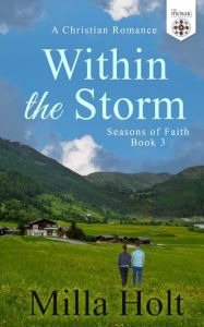 Title: Within the Storm: A Christian Romance, Author: Milla Holt