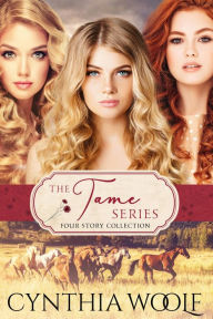 Title: The Tame Series Four Story Collection, Author: Cynthia Woolf