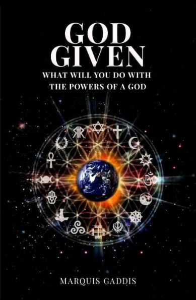 God Given: What will you do with the powers of a god?