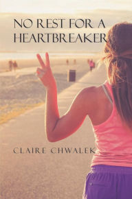 Title: No Rest for a Heartbreaker, Author: Claire Chwalek