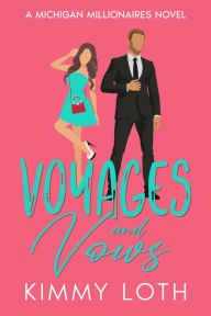 Title: Voyages and Vows: A Fake Marriage Friends to Lovers Romance, Author: Kimmy Loth
